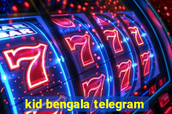 kid bengala telegram